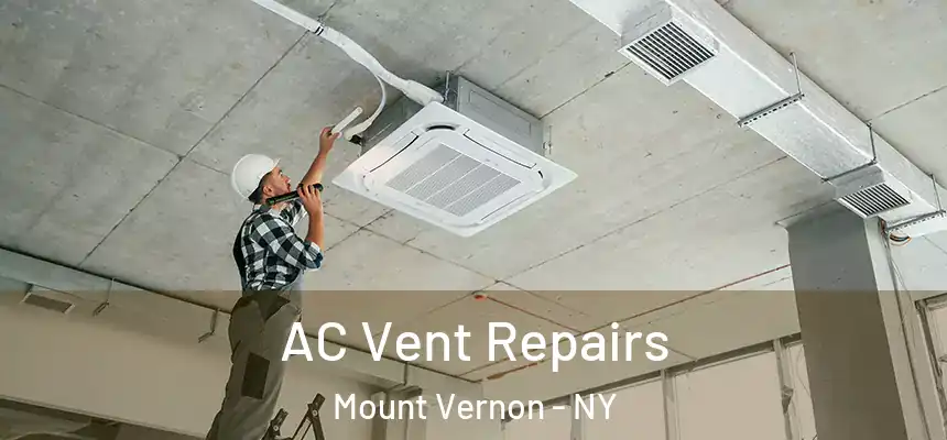  AC Vent Repairs Mount Vernon - NY