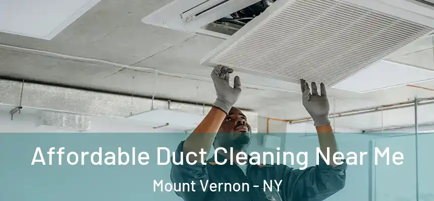 Affordable Duct Cleaning Near Me Mount Vernon - NY