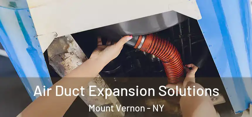  Air Duct Expansion Solutions Mount Vernon - NY