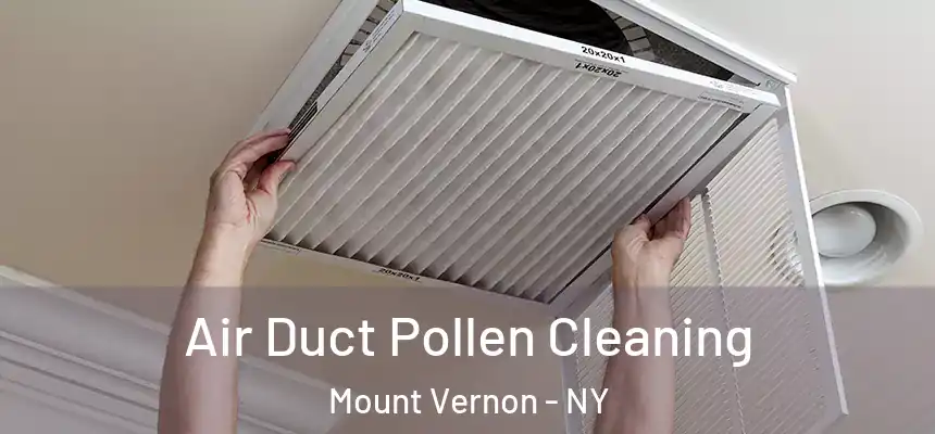  Air Duct Pollen Cleaning Mount Vernon - NY