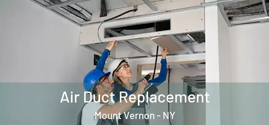  Air Duct Replacement Mount Vernon - NY
