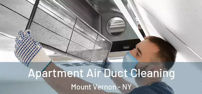  Apartment Air Duct Cleaning Mount Vernon - NY
