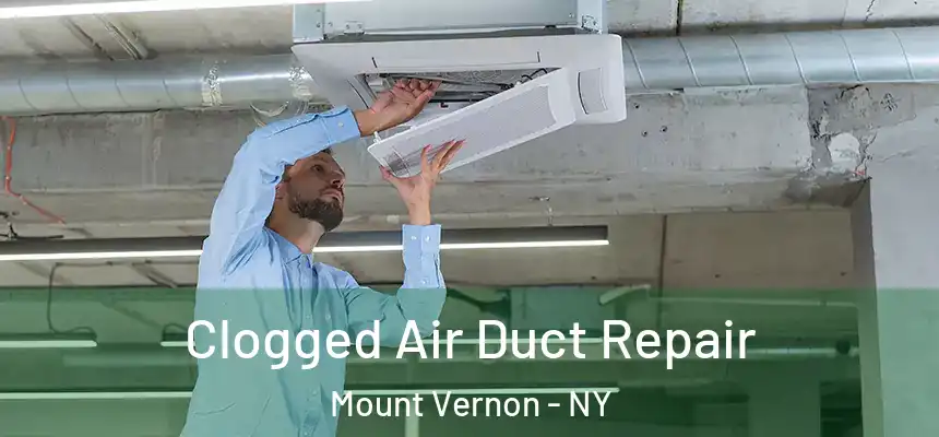 Clogged Air Duct Repair Mount Vernon - NY