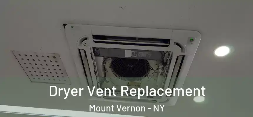Dryer Vent Replacement Mount Vernon - NY
