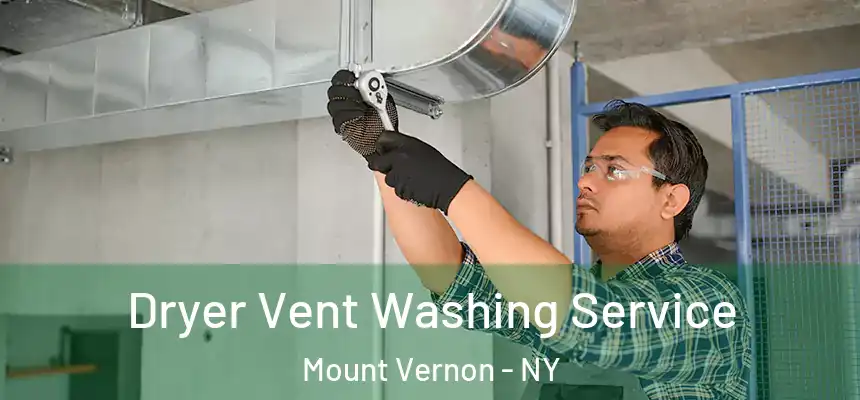  Dryer Vent Washing Service Mount Vernon - NY