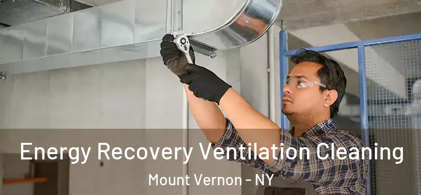 Energy Recovery Ventilation Cleaning Mount Vernon - NY