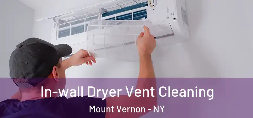  In-wall Dryer Vent Cleaning Mount Vernon - NY