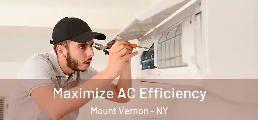 Maximize AC Efficiency Mount Vernon - NY