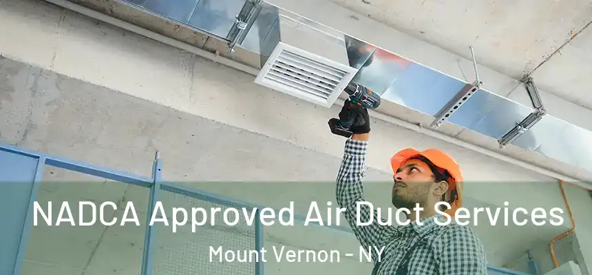  NADCA Approved Air Duct Services Mount Vernon - NY