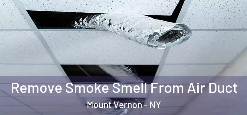 Remove Smoke Smell From Air Duct Mount Vernon - NY