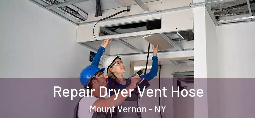  Repair Dryer Vent Hose Mount Vernon - NY