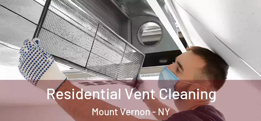 Residential Vent Cleaning Mount Vernon - NY