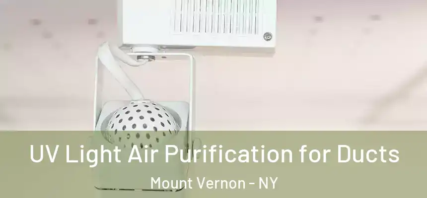 UV Light Air Purification for Ducts Mount Vernon - NY