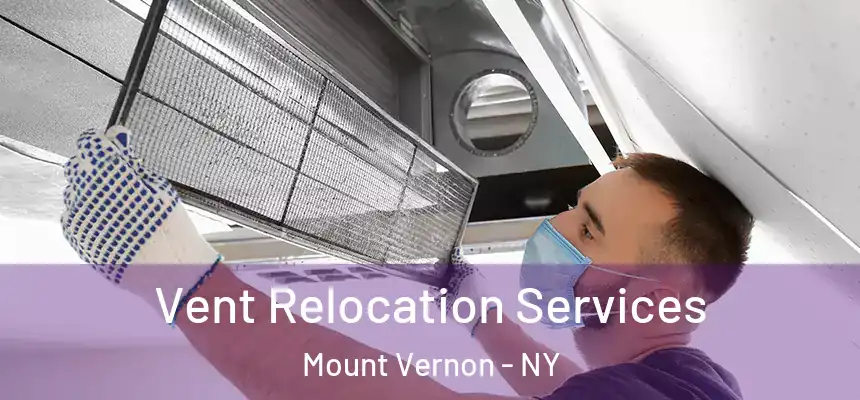 Vent Relocation Services Mount Vernon - NY