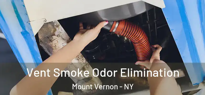 Vent Smoke Odor Elimination Mount Vernon - NY