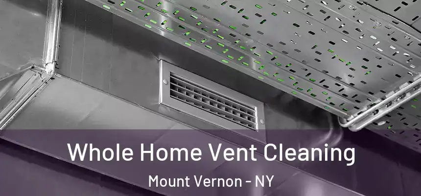  Whole Home Vent Cleaning Mount Vernon - NY